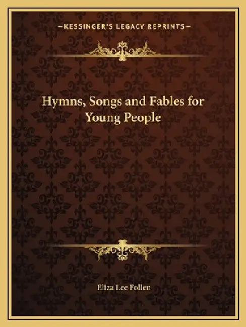 Hymns, Songs and Fables for Young People by Eliza Lee Follen