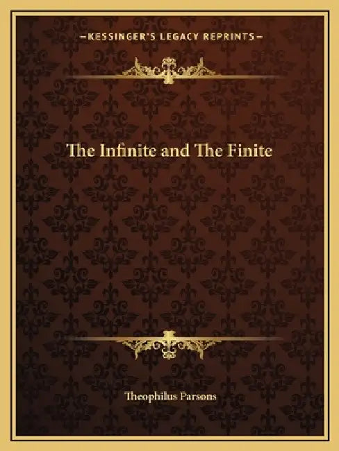 The Infinite and The Finite by Theophilus Parsons