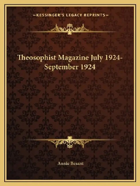 Theosophist Magazine July 1924-September 1924 by Annie Besant