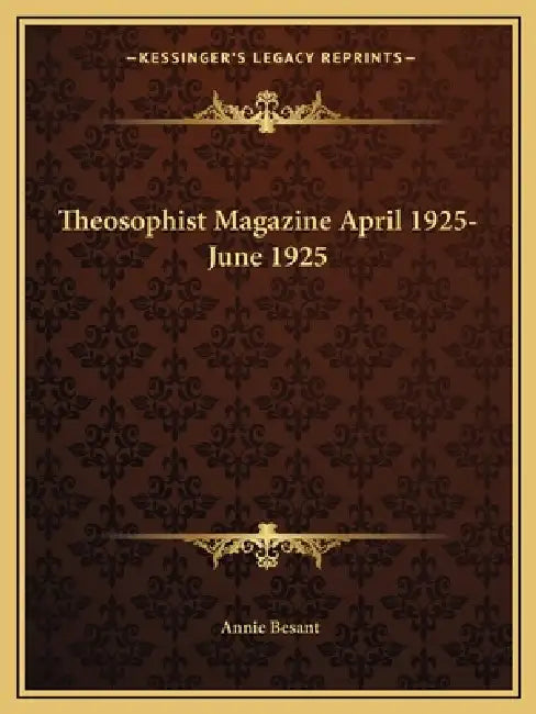 Theosophist Magazine April 1925-June 1925 by Annie Besant