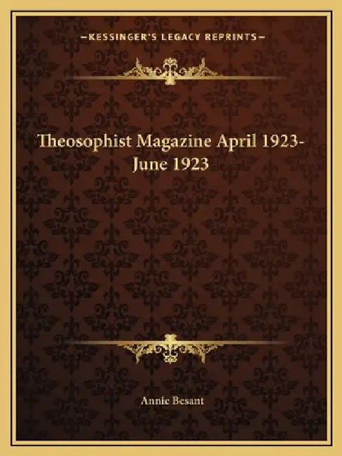 Theosophist Magazine April 1923-June 1923 by Annie Besant