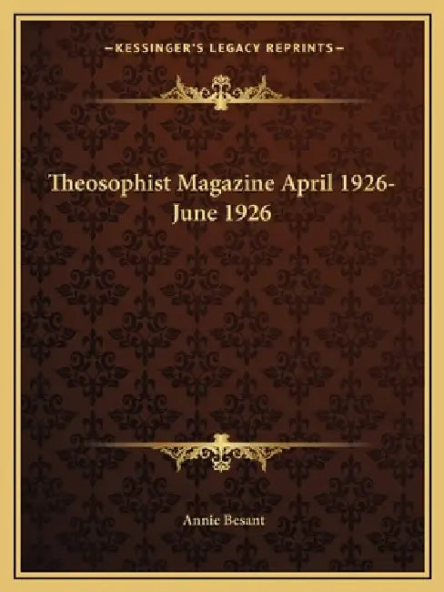 Theosophist Magazine April 1926-June 1926 by Annie Besant
