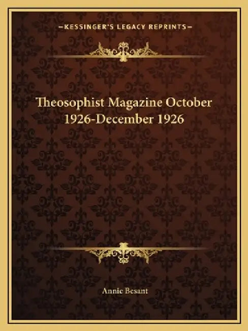 Theosophist Magazine October 1926-December 1926 by Annie Besant