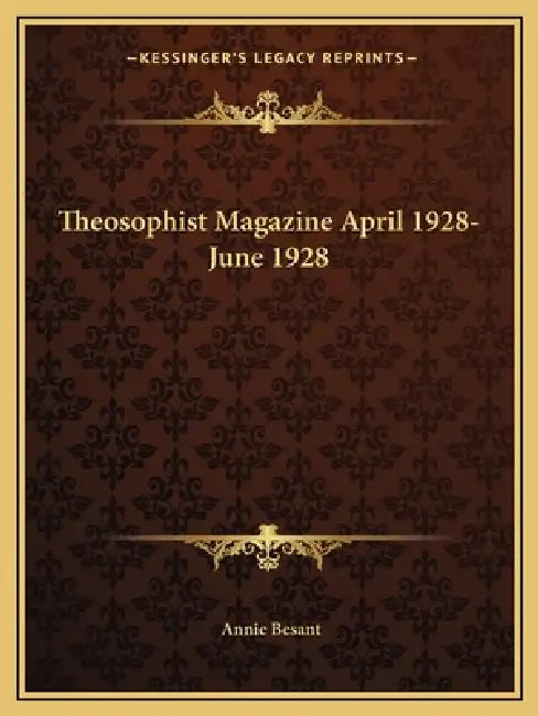 Theosophist Magazine April 1928-June 1928 by Annie Besant