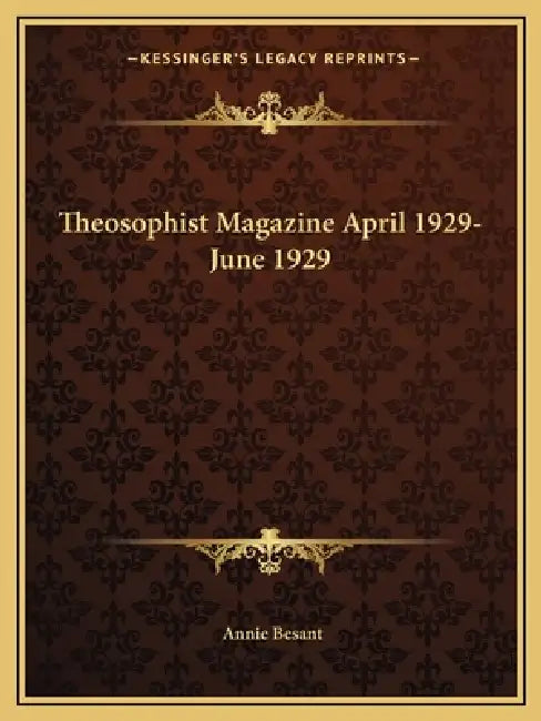 Theosophist Magazine April 1929-June 1929 by Annie Besant