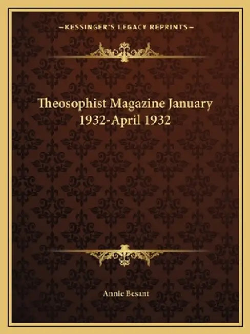Theosophist Magazine January 1932-April 1932 by Annie Besant