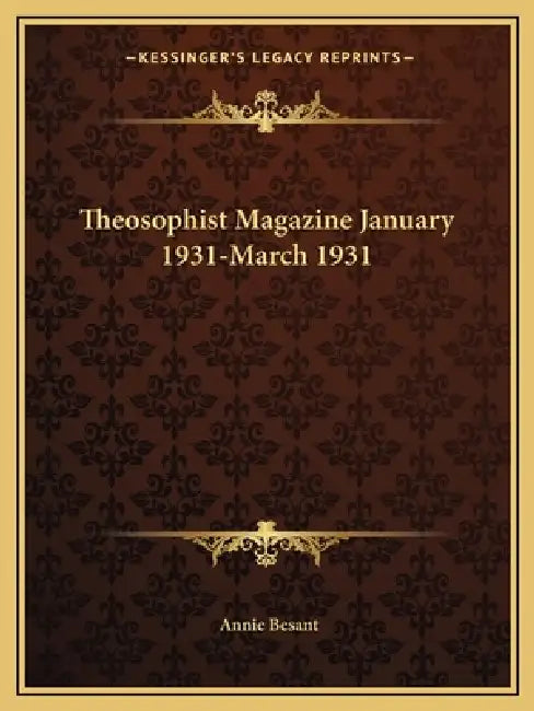 Theosophist Magazine January 1931-March 1931 by Annie Besant