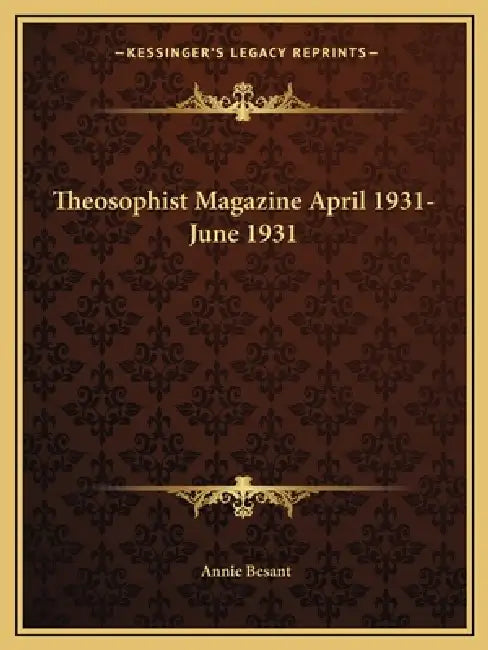 Theosophist Magazine April 1931-June 1931 by Annie Besant