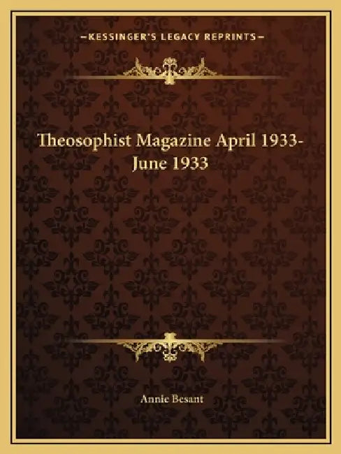 Theosophist Magazine April 1933-June 1933 by Annie Besant