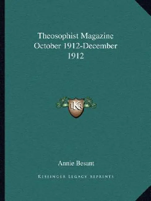 Theosophist Magazine October 1912-December 1912 by Annie Besant