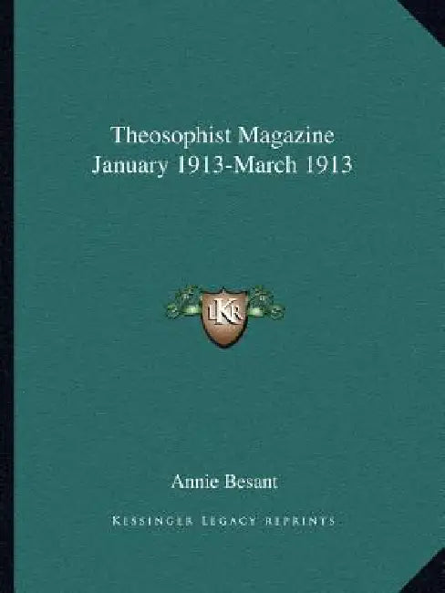 Theosophist Magazine January 1913-March 1913 by Annie Besant