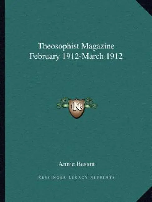 Theosophist Magazine February 1912-March 1912 by Annie Besant