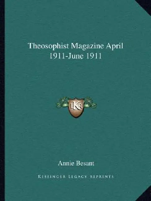 Theosophist Magazine April 1911-June 1911 by Annie Besant