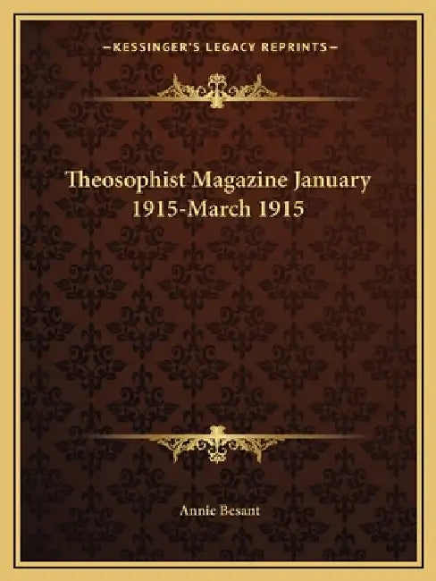 Theosophist Magazine January 1915-March 1915 by Annie Besant