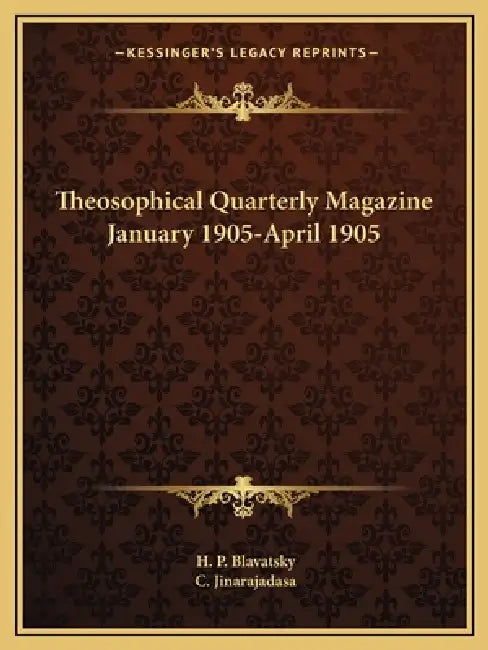 Theosophical Quarterly Magazine January 1905-April 1905 by H. P. Blavatsky, C. Jinarajadasa