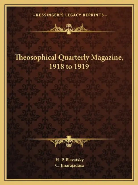 Theosophical Quarterly Magazine, 1918 to 1919 by H. P. Blavatsky, C. Jinarajadasa