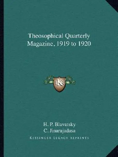 Theosophical Quarterly Magazine, 1919 to 1920 by H. P. Blavatsky, C. Jinarajadasa