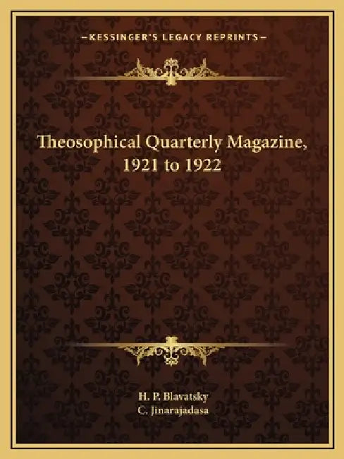 Theosophical Quarterly Magazine, 1921 to 1922 by H. P. Blavatsky, C. Jinarajadasa