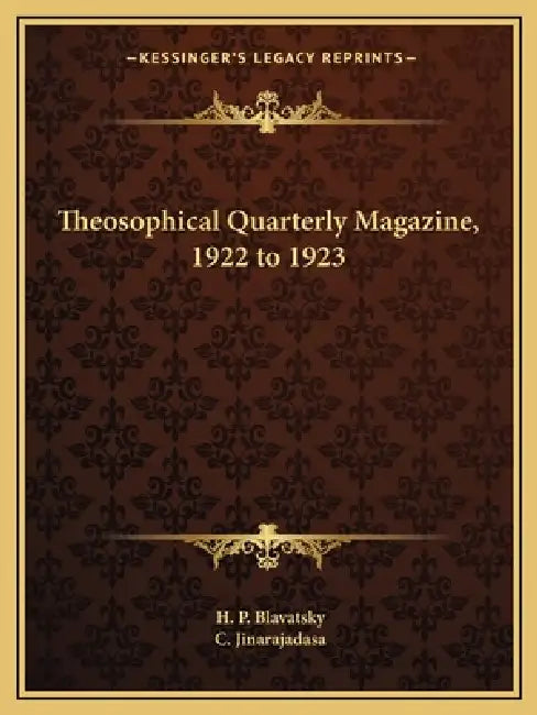 Theosophical Quarterly Magazine, 1922 to 1923 by H. P. Blavatsky, C. Jinarajadasa