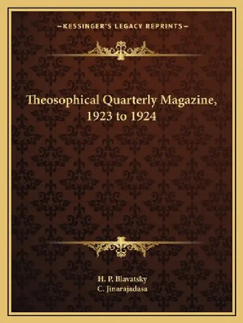 Theosophical Quarterly Magazine, 1923 to 1924 by H. P. Blavatsky, C. Jinarajadasa
