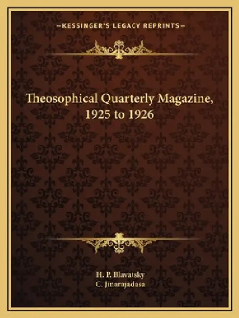 Theosophical Quarterly Magazine, 1925 to 1926 by H. P. Blavatsky, C. Jinarajadasa