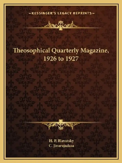 Theosophical Quarterly Magazine, 1926 to 1927 by H. P. Blavatsky, C. Jinarajadasa