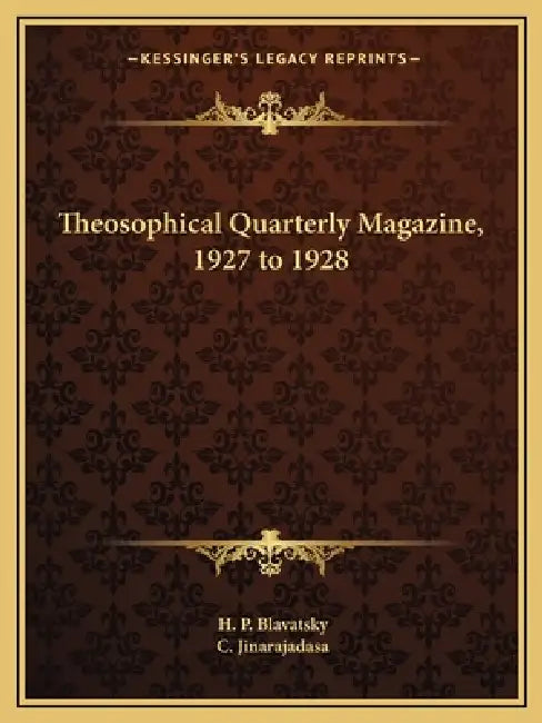 Theosophical Quarterly Magazine, 1927 to 1928 by H. P. Blavatsky, C. Jinarajadasa