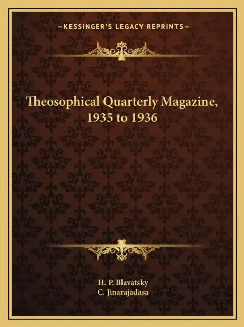 Theosophical Quarterly Magazine, 1935 to 1936 by H. P. Blavatsky, C. Jinarajadasa