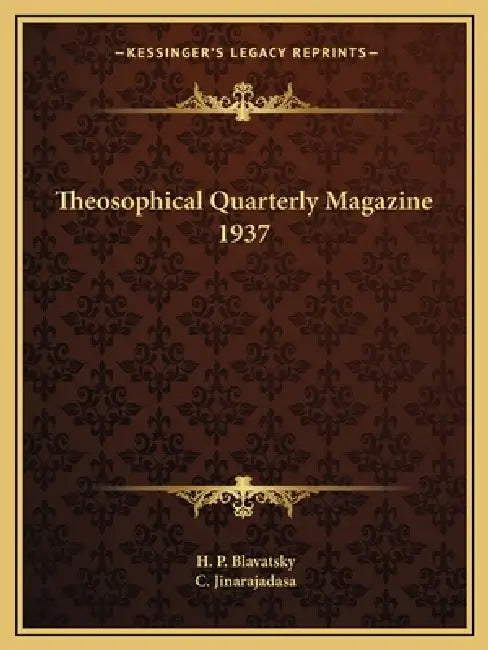 Theosophical Quarterly Magazine 1937 by H. P. Blavatsky, C. Jinarajadasa