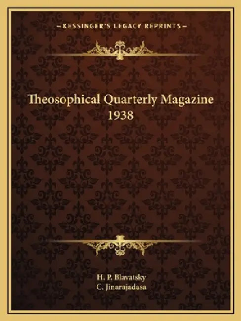 Theosophical Quarterly Magazine 1938 by H. P. Blavatsky, C. Jinarajadasa