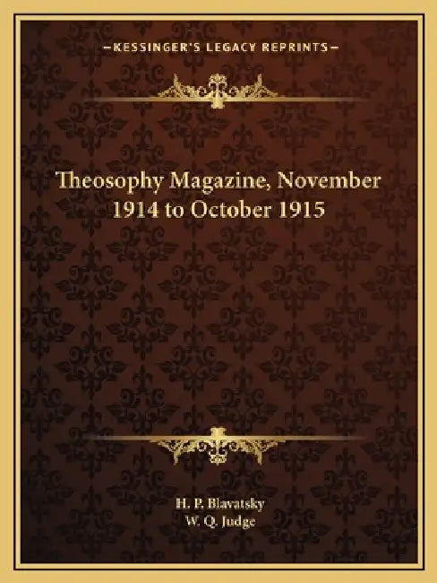 Theosophy Magazine, November 1914 to October 1915 by H. P. Blavatsky, W. Q. Judge