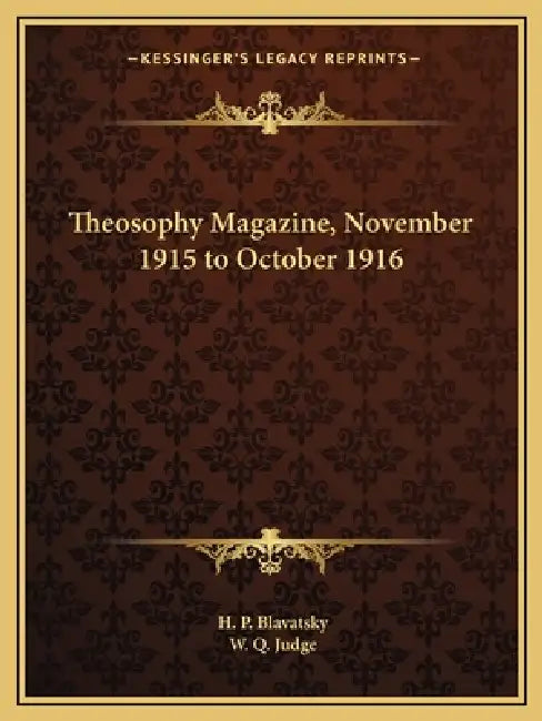 Theosophy Magazine, November 1915 to October 1916 by H. P. Blavatsky, W. Q. Judge