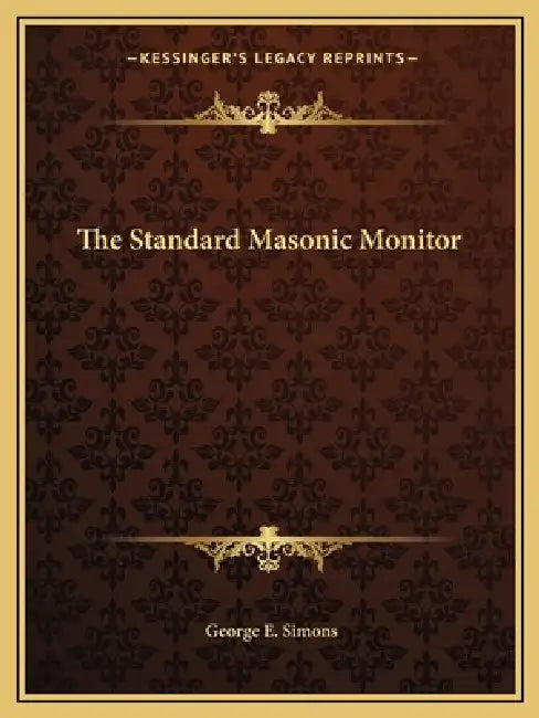 The Standard Masonic Monitor by George E. Simons