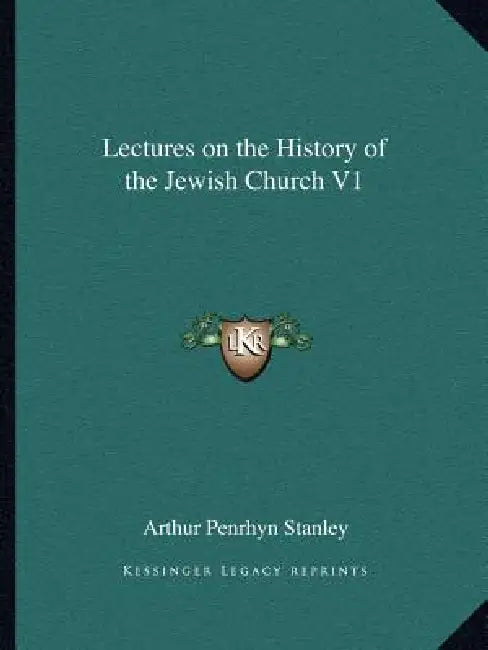 Lectures on the History of the Jewish Church V1 by Arthur Penrhyn Stanley
