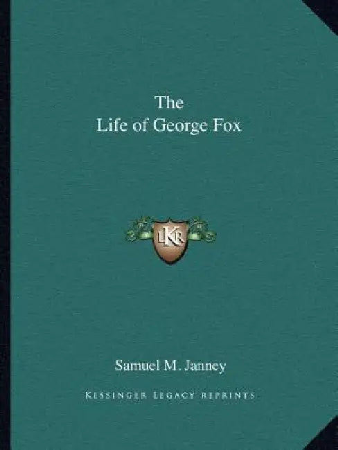 The Life of George Fox by Samuel M. Janney