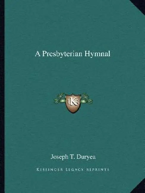 A Presbyterian Hymnal by Joseph T. Duryea