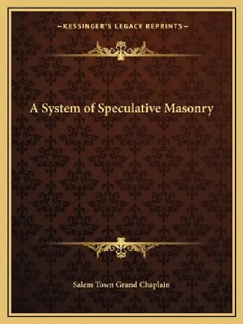 A System of Speculative Masonry by Salem Town Grand Chaplain