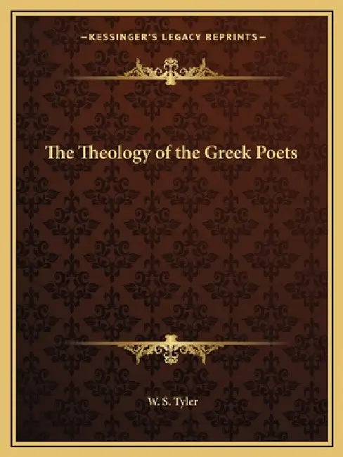 The Theology of the Greek Poets by W. S. Tyler