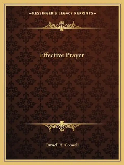 Effective Prayer by Russell H. Conwell