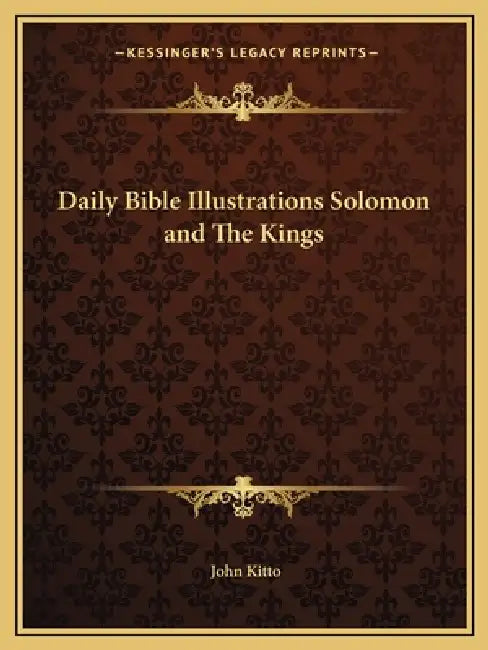 Daily Bible Illustrations Solomon and The Kings by John Kitto