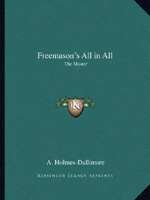 Freemason's All in All: The Master by A. Holmes-Dallimore