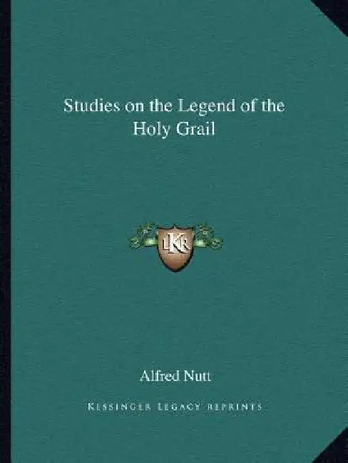 Studies on the Legend of the Holy Grail by Alfred Nutt