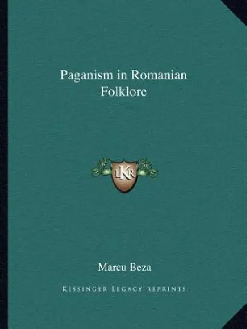 Paganism in Romanian Folklore by Marcu Beza