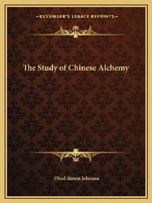 The Study of Chinese Alchemy by Obed Simon Johnson