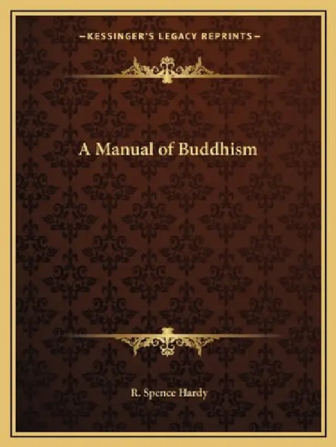 A Manual of Buddhism by R. Spence Hardy