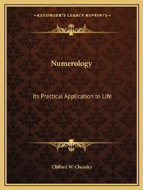 Numerology: Its Practical Application to Life by Clifford W. Cheasley