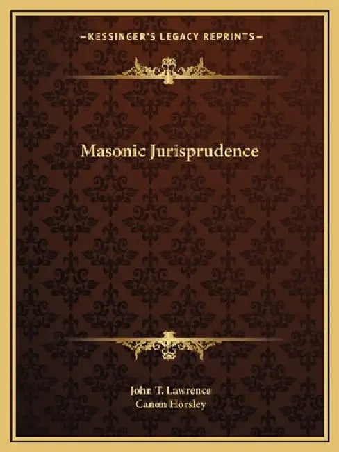 Masonic Jurisprudence by John T. Lawrence, Canon Horsley
