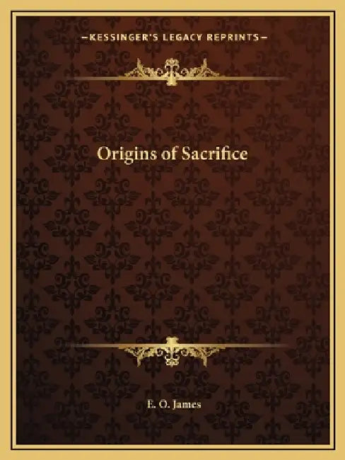 Origins of Sacrifice by E. O. James