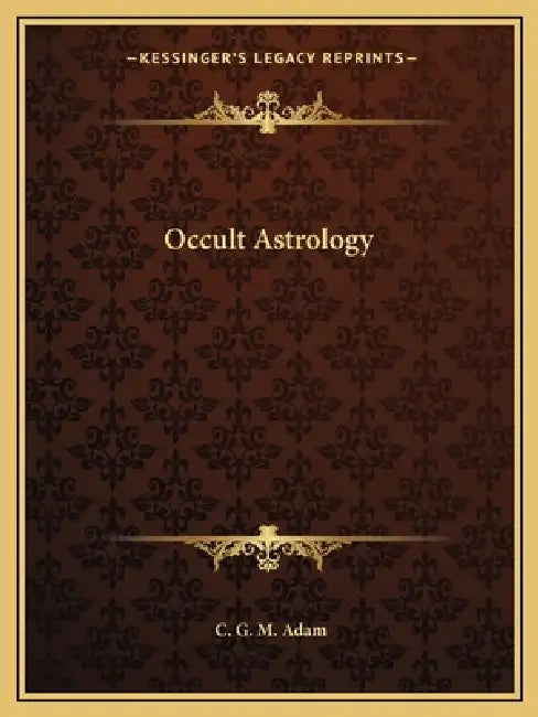 Occult Astrology by C. G. M. Adam