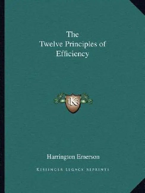 The Twelve Principles of Efficiency by Harrington Emerson